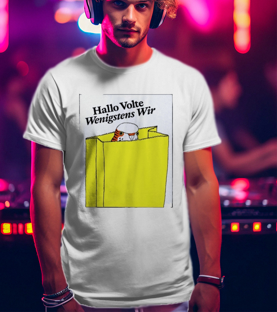 Hallo Volte Wenigstens Wir Budgie In A Paper Bag T-Shirt