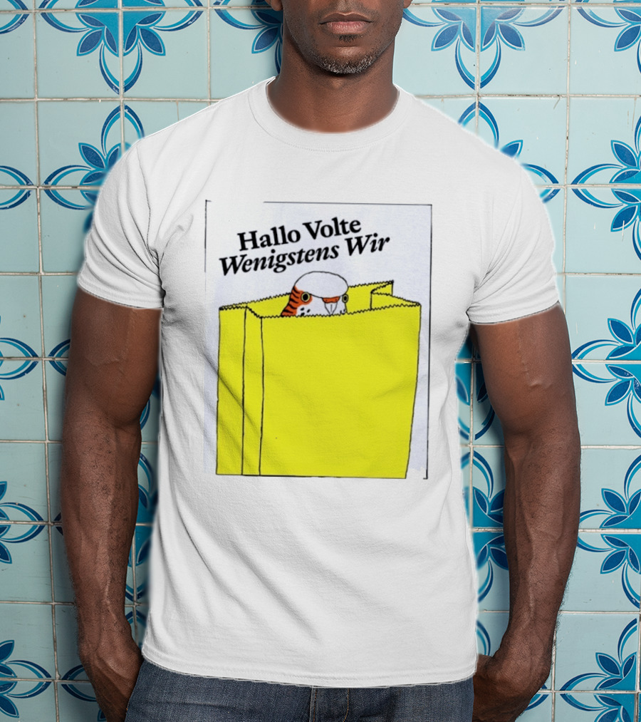 Hallo Volte Wenigstens Wir Budgie In A Paper Bag T-Shirt