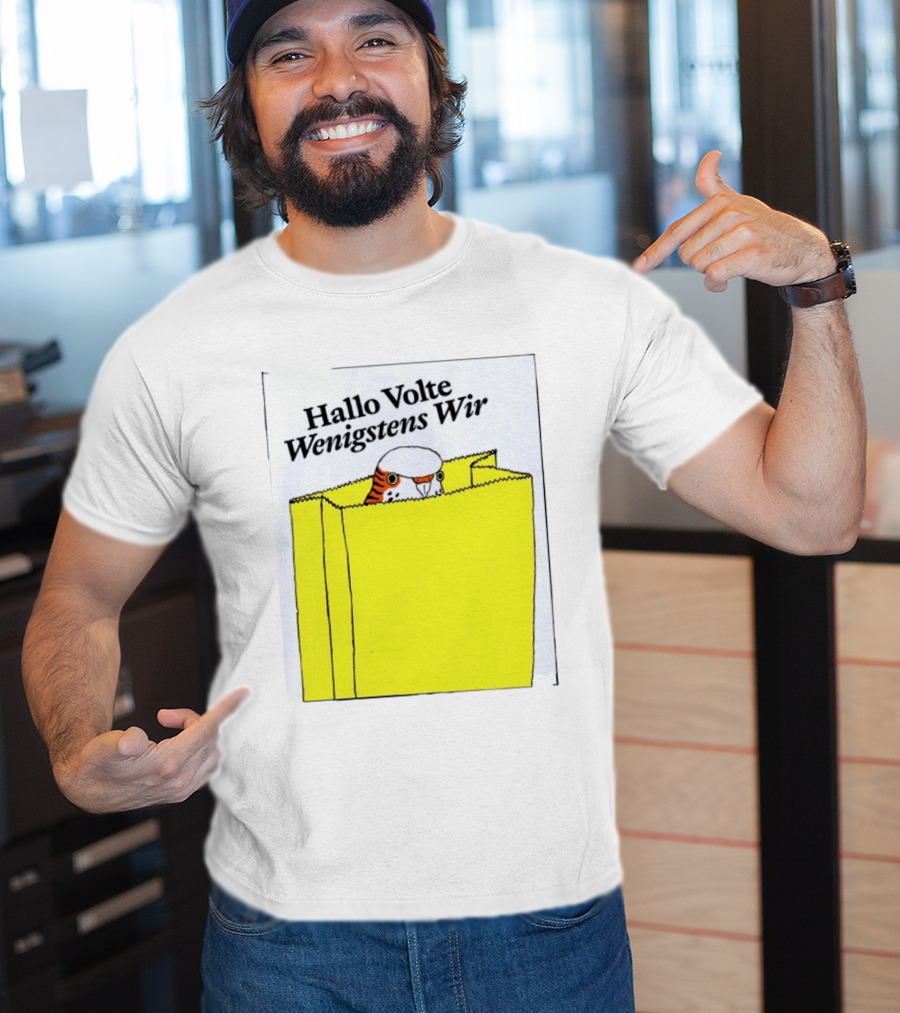 Hallo Volte Wenigstens Wir Budgie In A Paper Bag T-Shirt