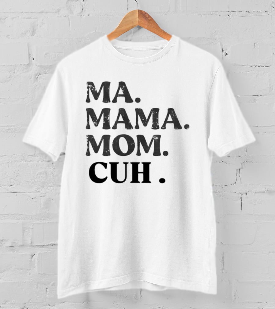 Ma Mama Mom Cuh Motherhood Trends T-Shirt