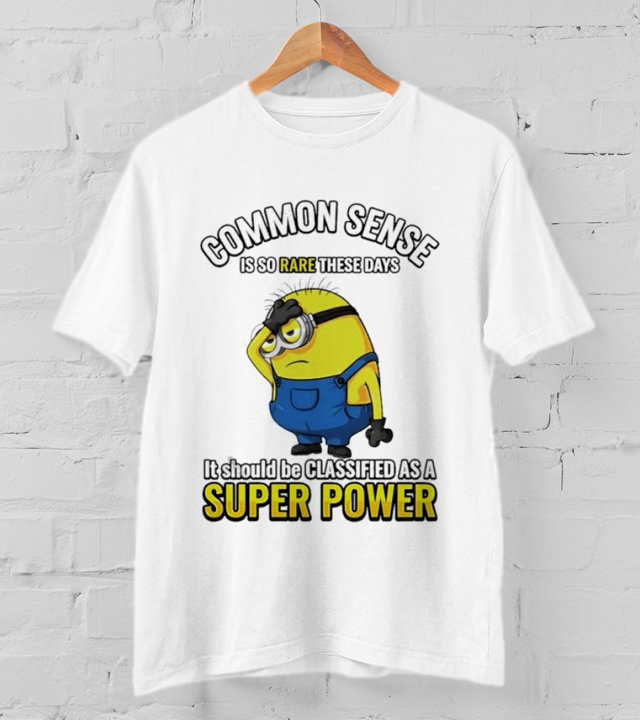 Minion Common Sense So Rare These Days It Should Be Classified Super Power T-Shirt