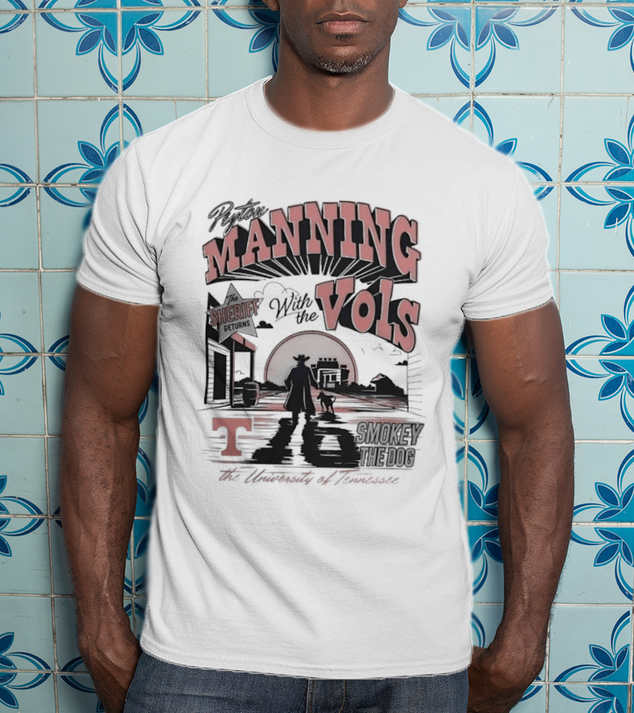 The Sheriff Manning With The Vols Smokey Returns To Rocky Top Tennessee T-Shirt