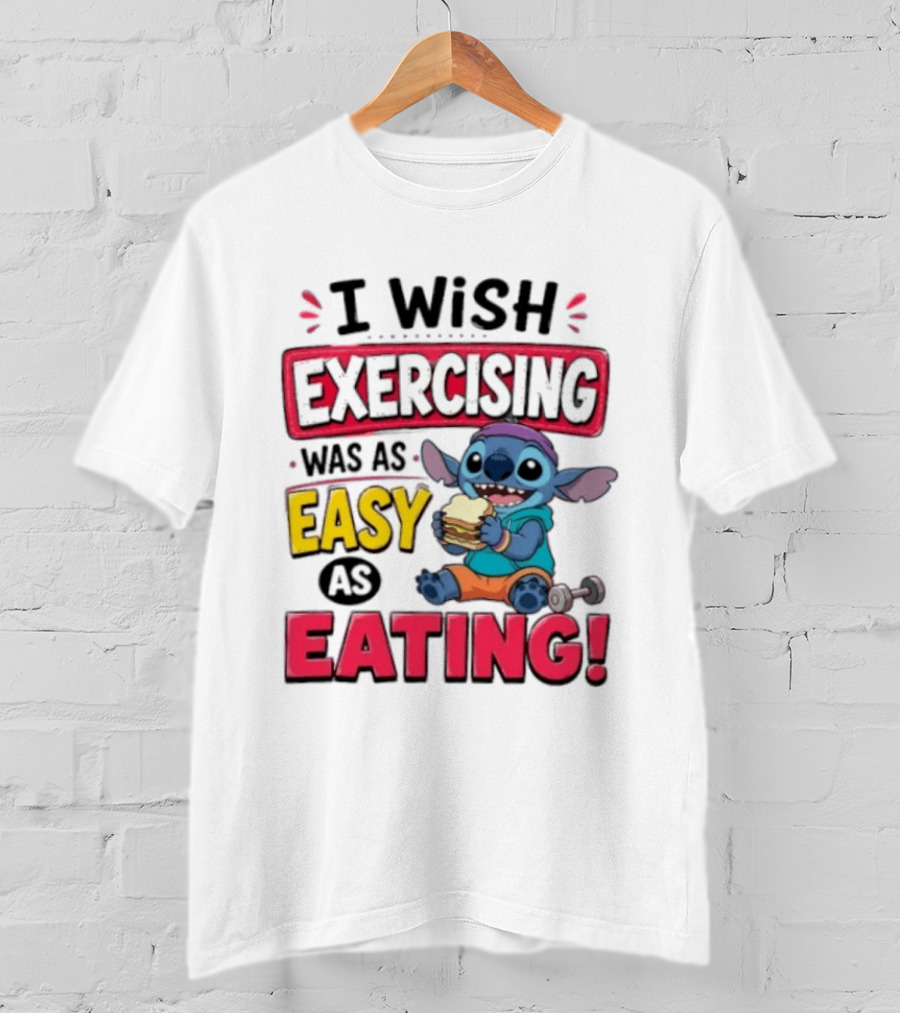 I Wish Exercising Was As Easy As Eating Stitch Sandwich Workout Motivation T-Shirt