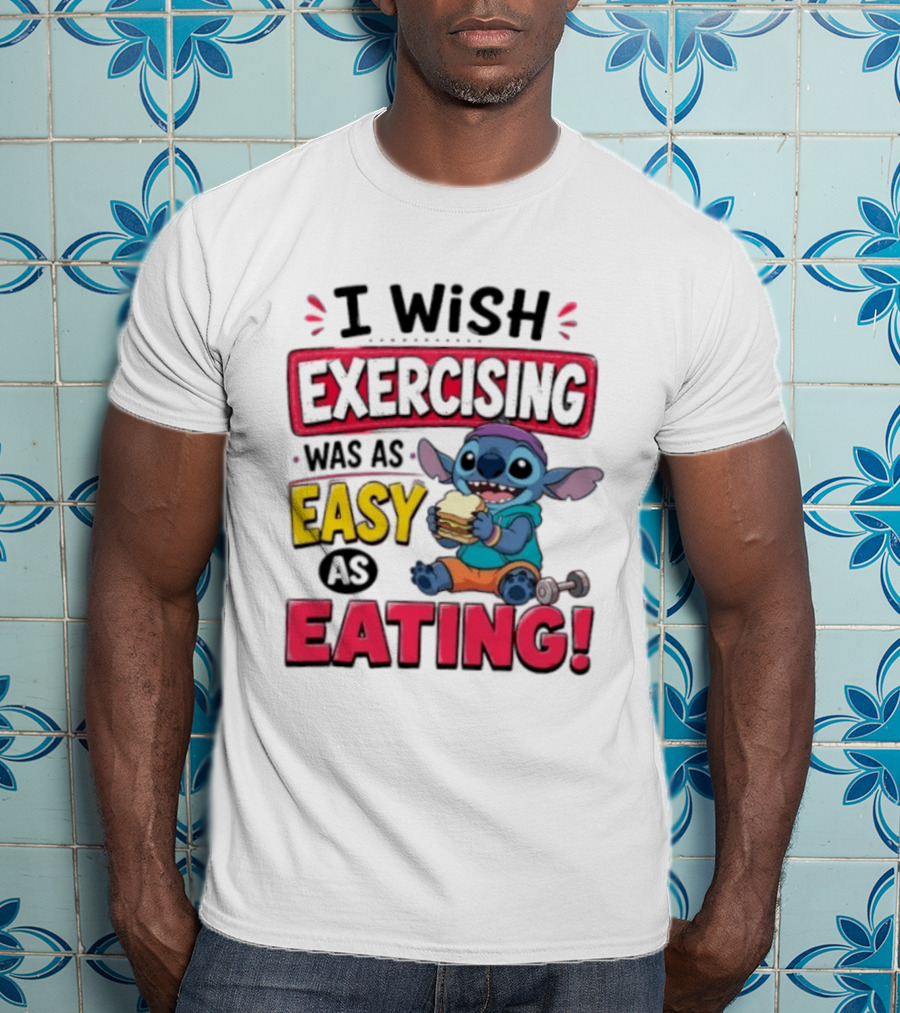 I Wish Exercising Was As Easy As Eating Stitch Sandwich Workout Motivation T-Shirt