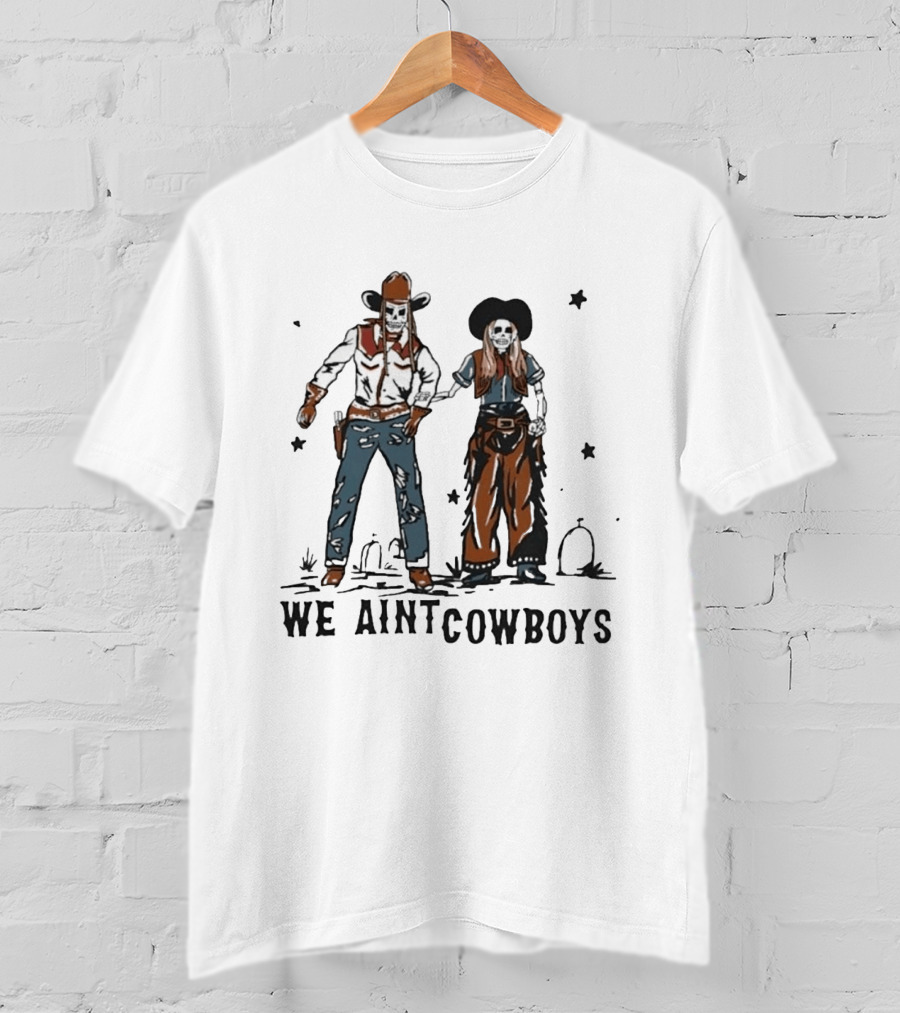 Tom And Nova Skeletons We Ain't Cowboys T-Shirt
