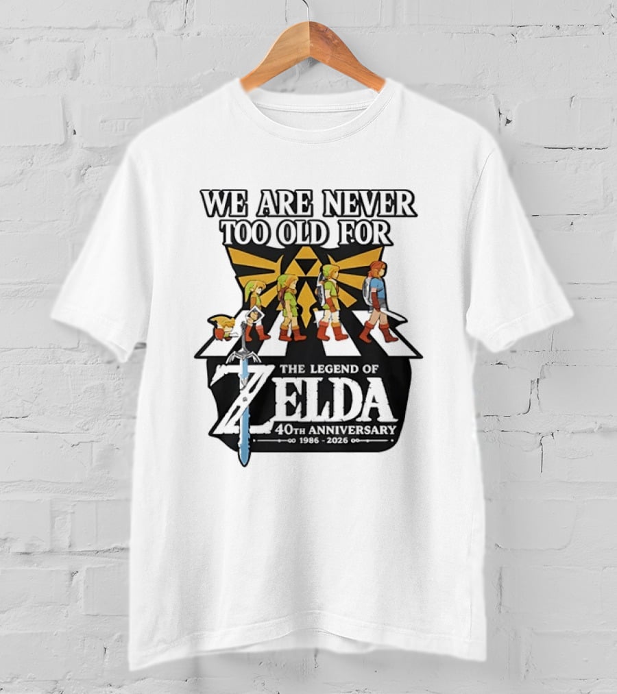 We Are Never Too Old For The Legend Of Zelda 40th Anniversary Evolution Of Link 1986 2026 T-Shirt