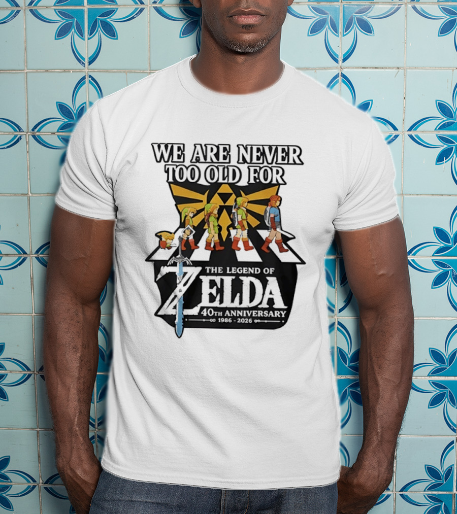 We Are Never Too Old For The Legend Of Zelda 40th Anniversary Evolution Of Link 1986 2026 T-Shirt