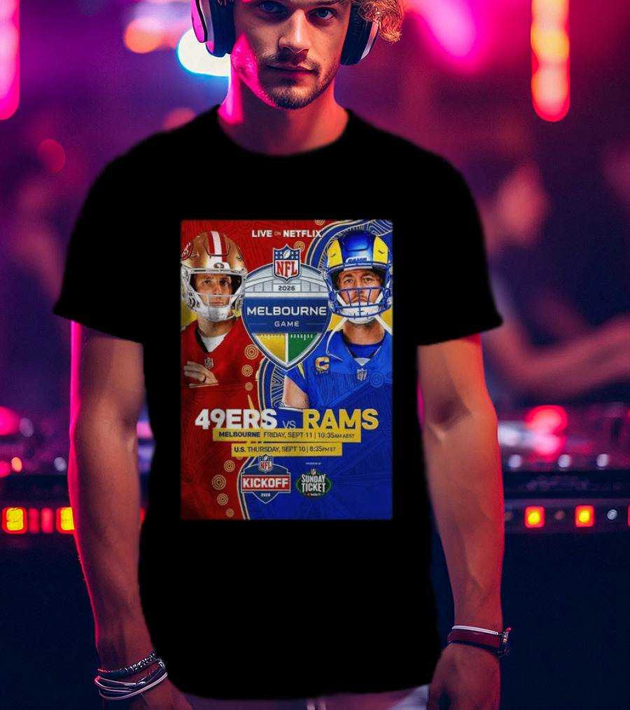 San Francisco 49ers Vs Los Angeles Rams Melbourne Game 2026 NFL September 10 11 Live On Netflix T-Shirt