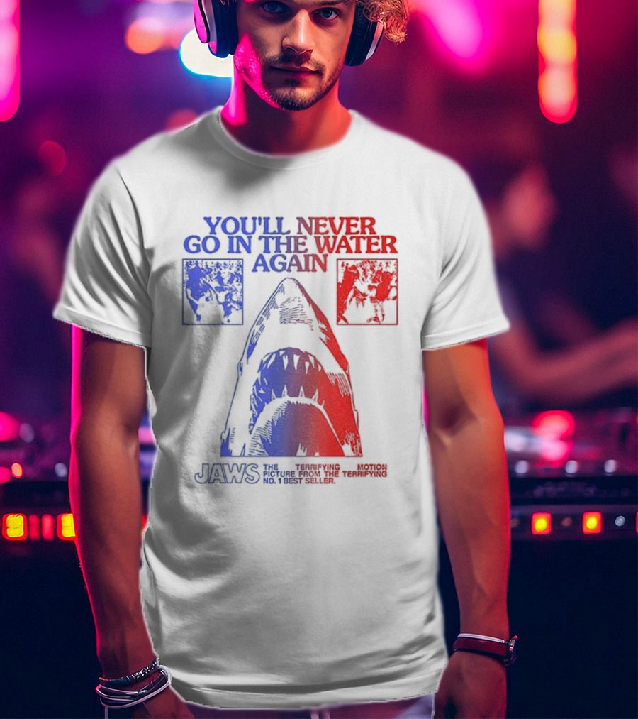 Jaws You'll Never Go In The Water Again Shark T-Shirt