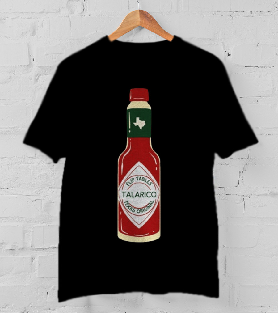 Talarico Flip Tables Texas Original Hot Sauce Bottle T-Shirt