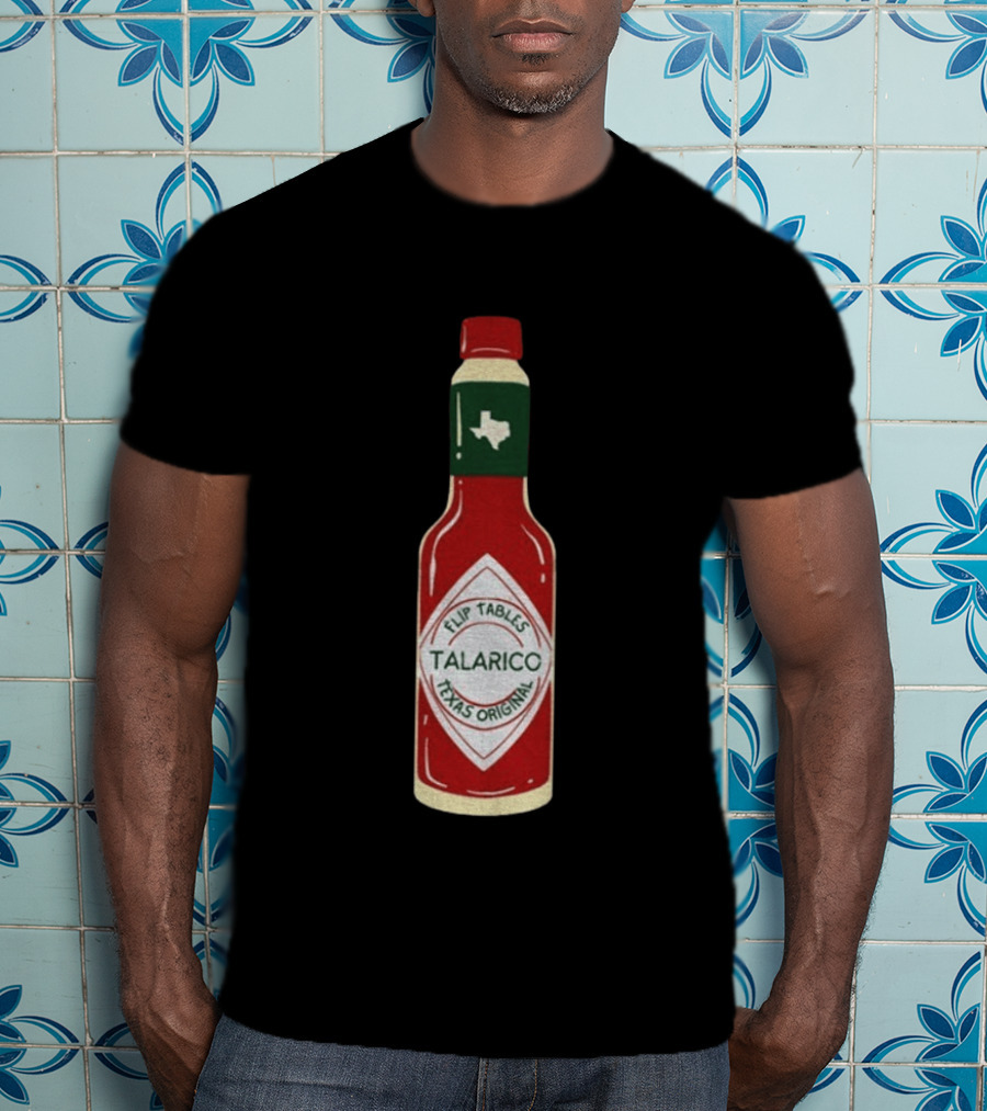 Talarico Flip Tables Texas Original Hot Sauce Bottle T-Shirt