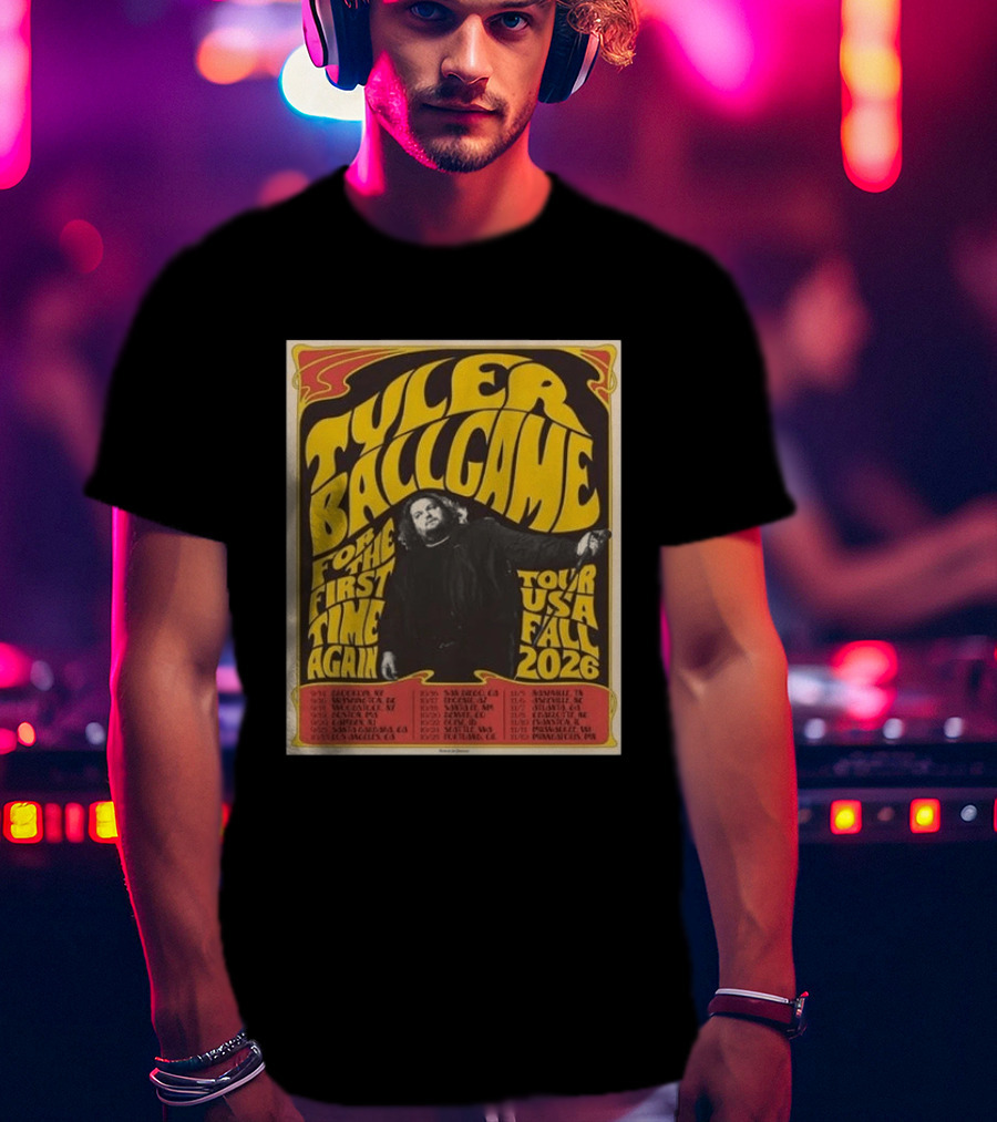 Tyler Ballgame For The First Time Again USA Fall 2026 Tour Dates T-Shirt