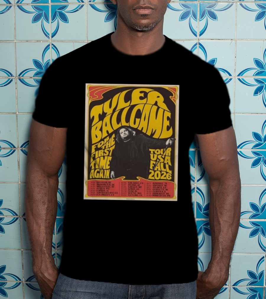 Tyler Ballgame For The First Time Again USA Fall 2026 Tour Dates T-Shirt