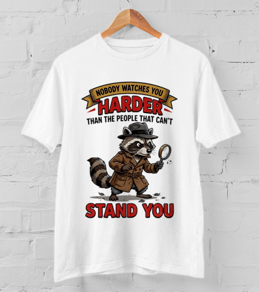 Raccoon Detective Nobody Es You Harder Than The People That Can't Stand You T-Shirt