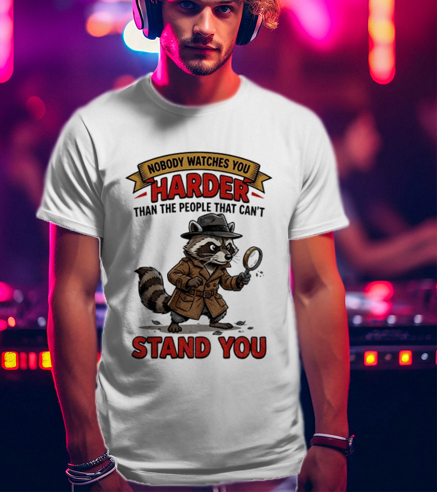 Raccoon Detective Nobody Es You Harder Than The People That Can't Stand You T-Shirt