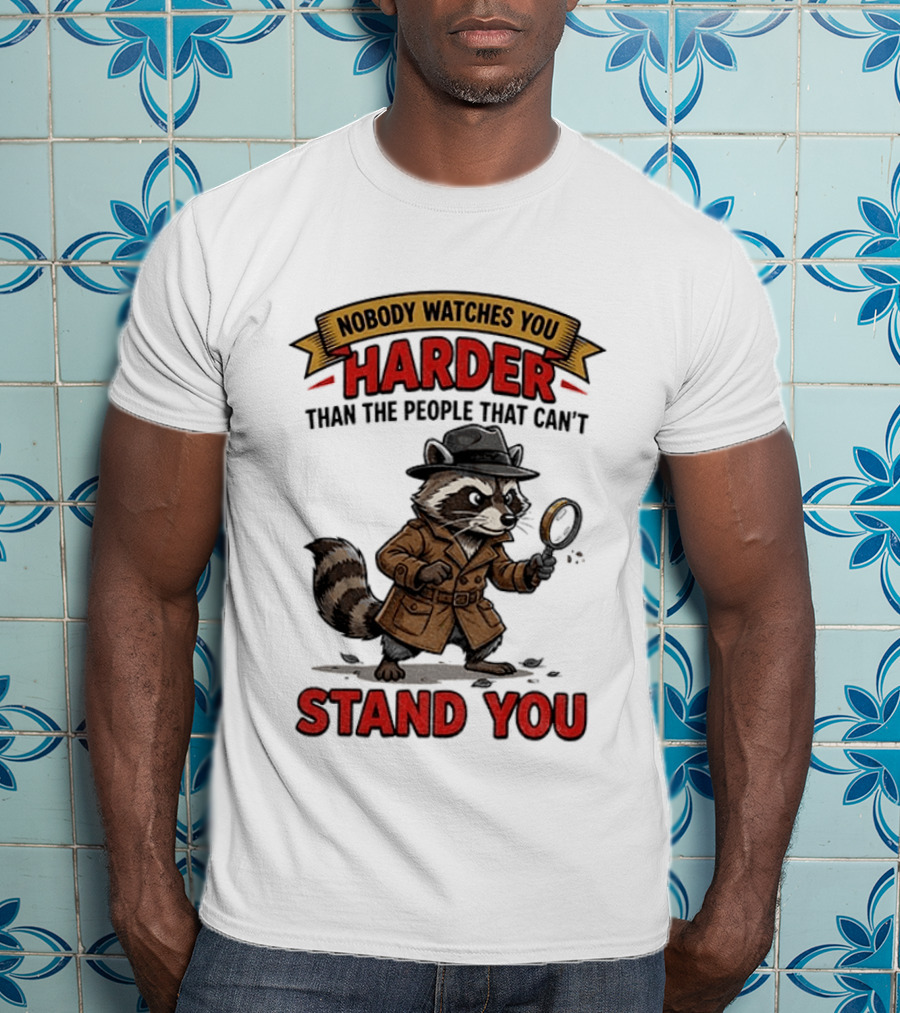 Raccoon Detective Nobody Es You Harder Than The People That Can't Stand You T-Shirt