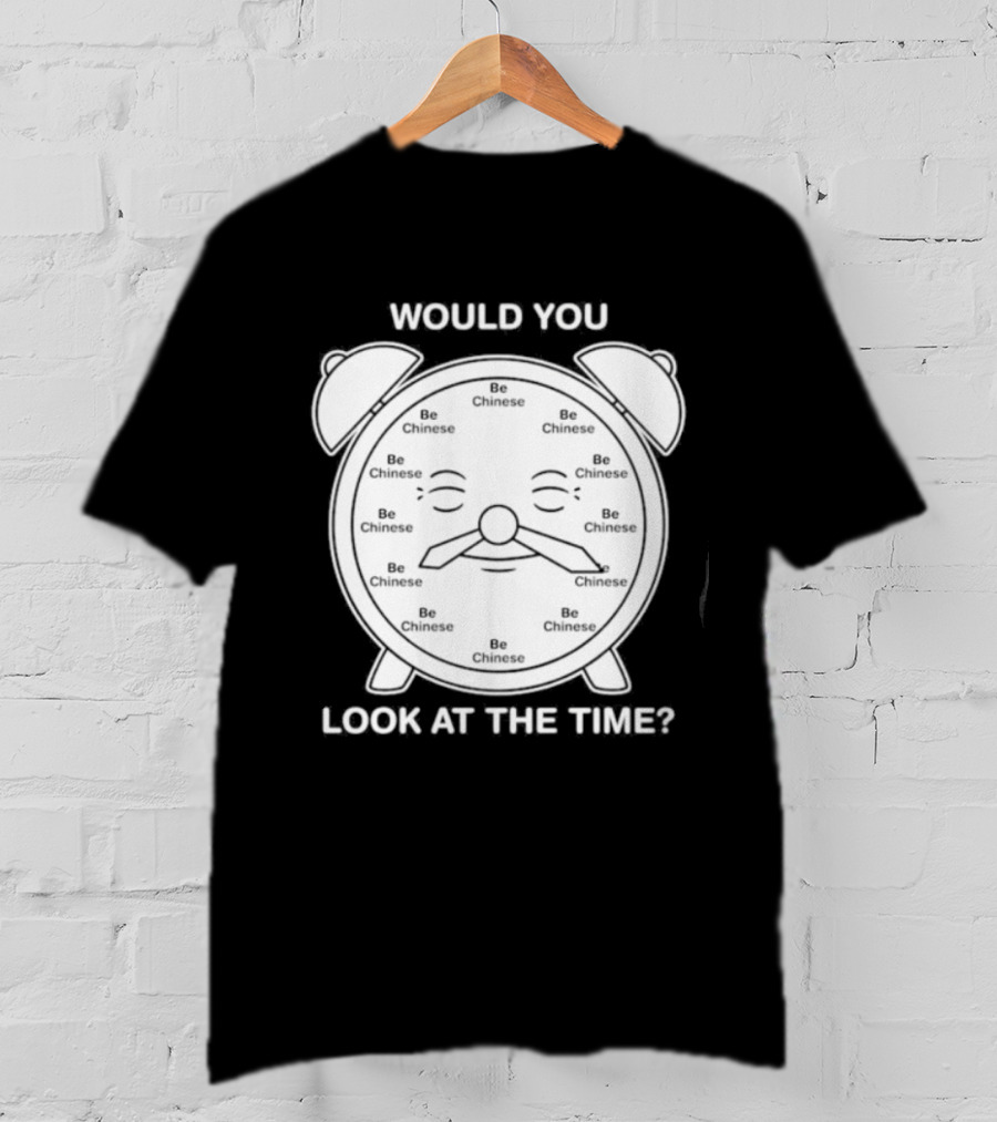 Would You Look At The Time Chinese Alarm T-Shirt