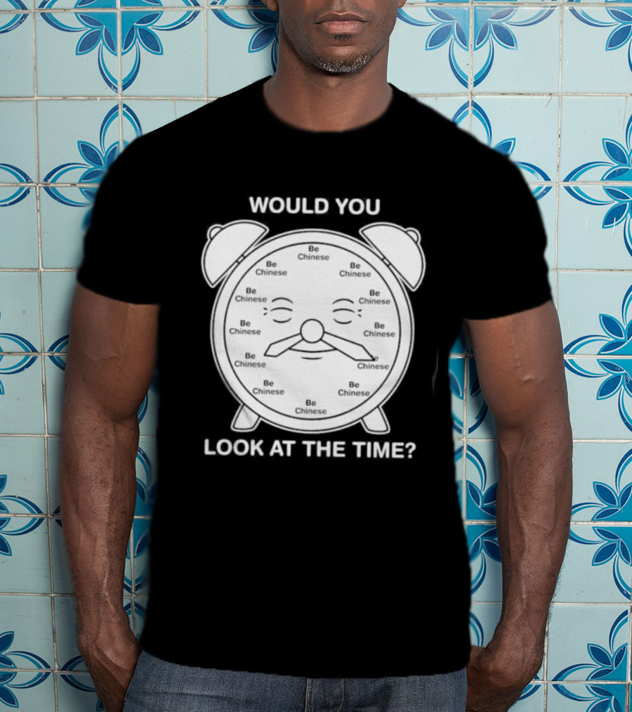 Would You Look At The Time Chinese Alarm T-Shirt