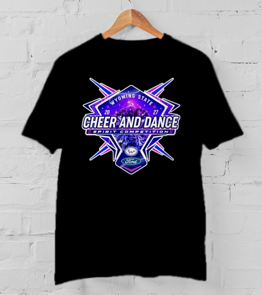 Wyoming State Cheer And Dance Spirit Competition 2027 Ford Event T-Shirt