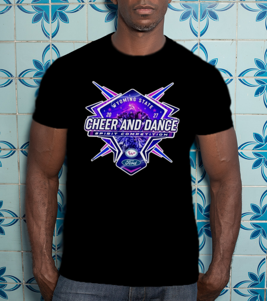 Wyoming State Cheer And Dance Spirit Competition 2027 Ford Event T-Shirt