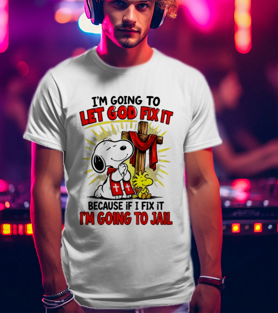 I'm Going To Let God Fix It Snoopy Woodstock Religious Cartoon T-Shirt