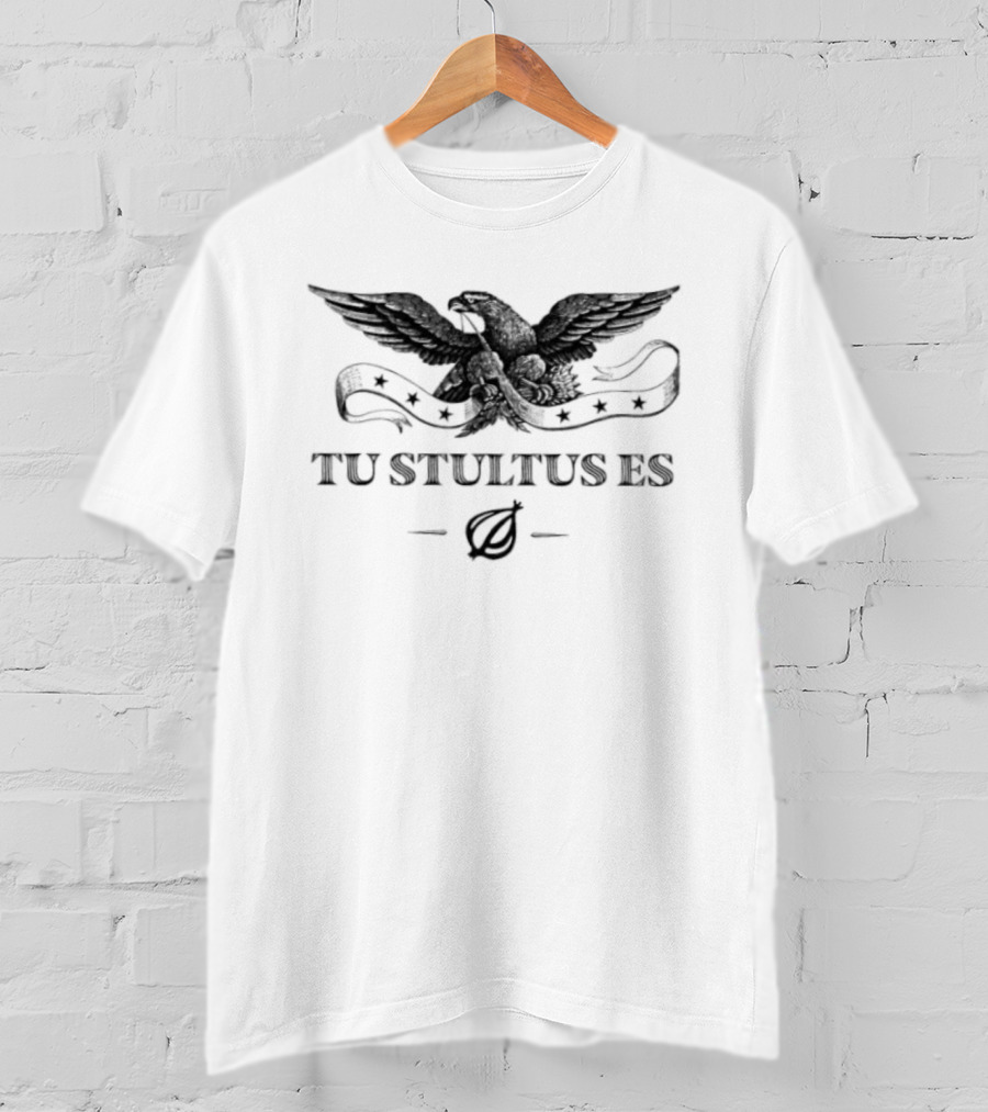 Tu Stultus Es Eagle Onion Latin Translation You Are Stupid T-Shirt