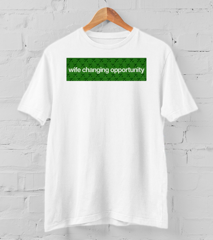 Wife Changing Opportunity Green 7 T-Shirt