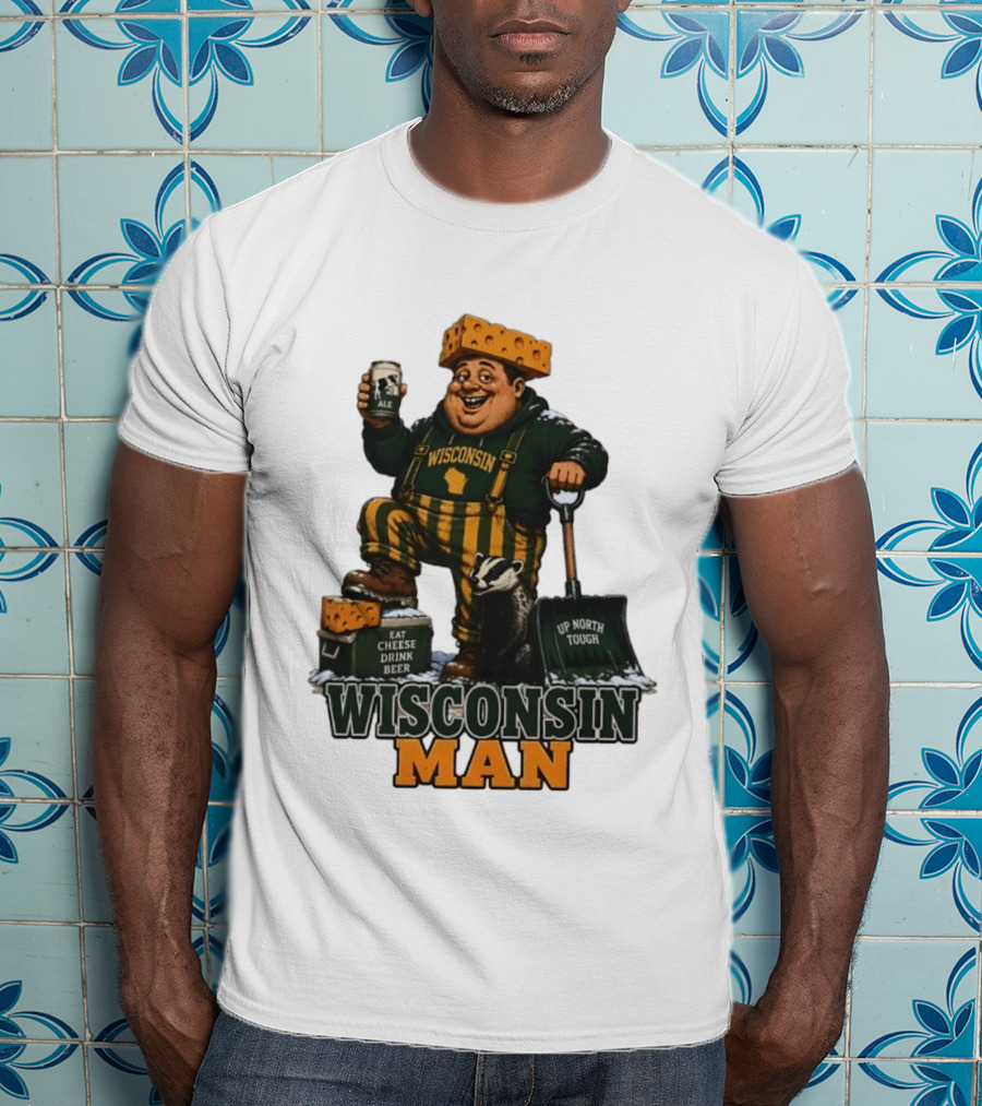 Wisconsin Man Eat Cheese Drink Beer Up North Tough With Badger And Ale T-Shirt
