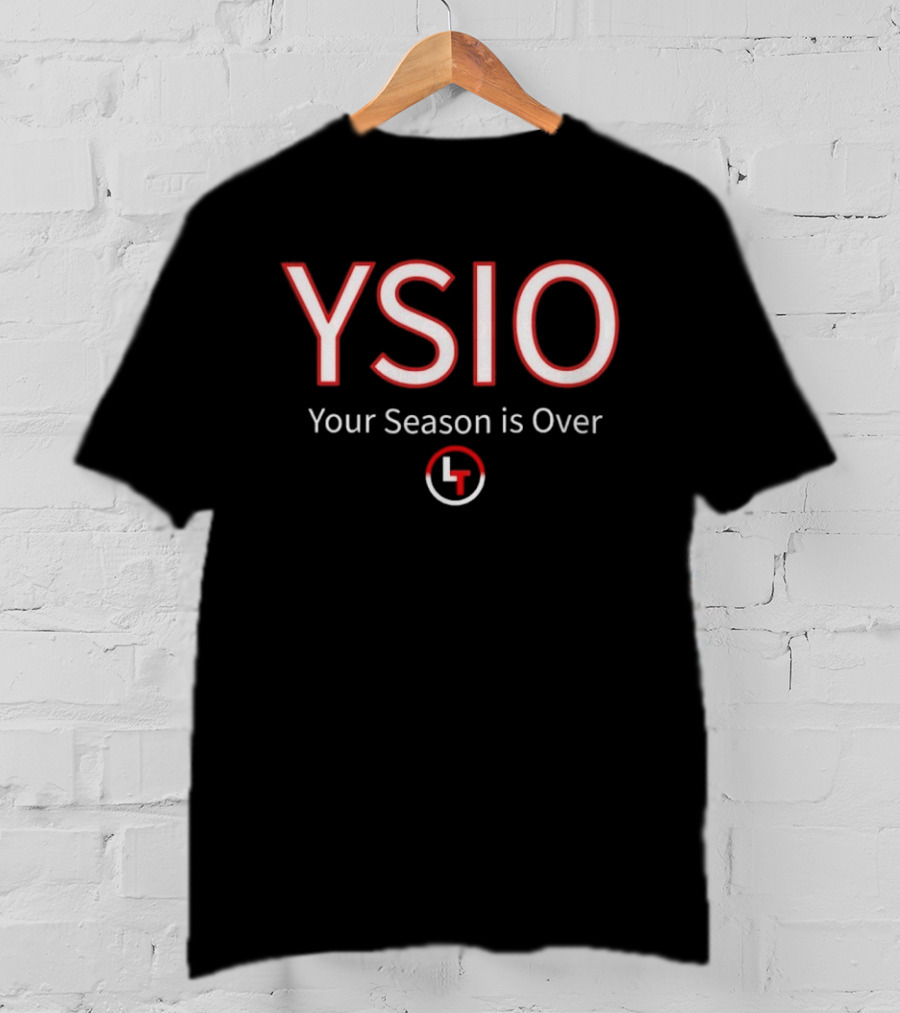 YSIO Your Season Is Over LT T-Shirt