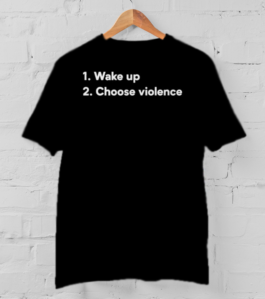 Arizona Wake Up Choose Violence Text Popular Search Trends T-Shirt