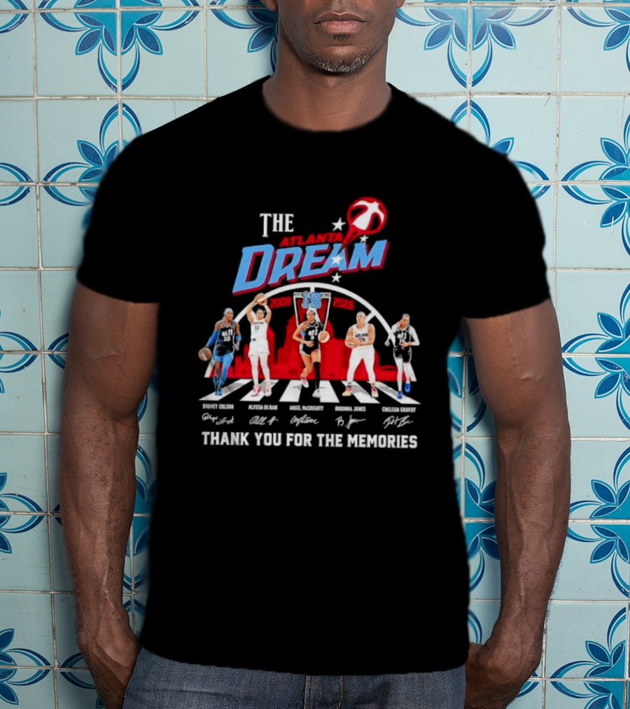 The Atlanta Dream Thank You For The Memories Sydney Colson Alyssa De Rand Angel Mccoughty Brionna Jones Chelsea Gray T-Shirt
