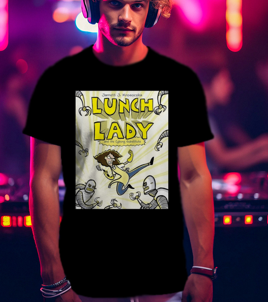 Jarrett J. Krosoczka Lunch Lady And The Cyborg Substitute Robots Fighting T-Shirt