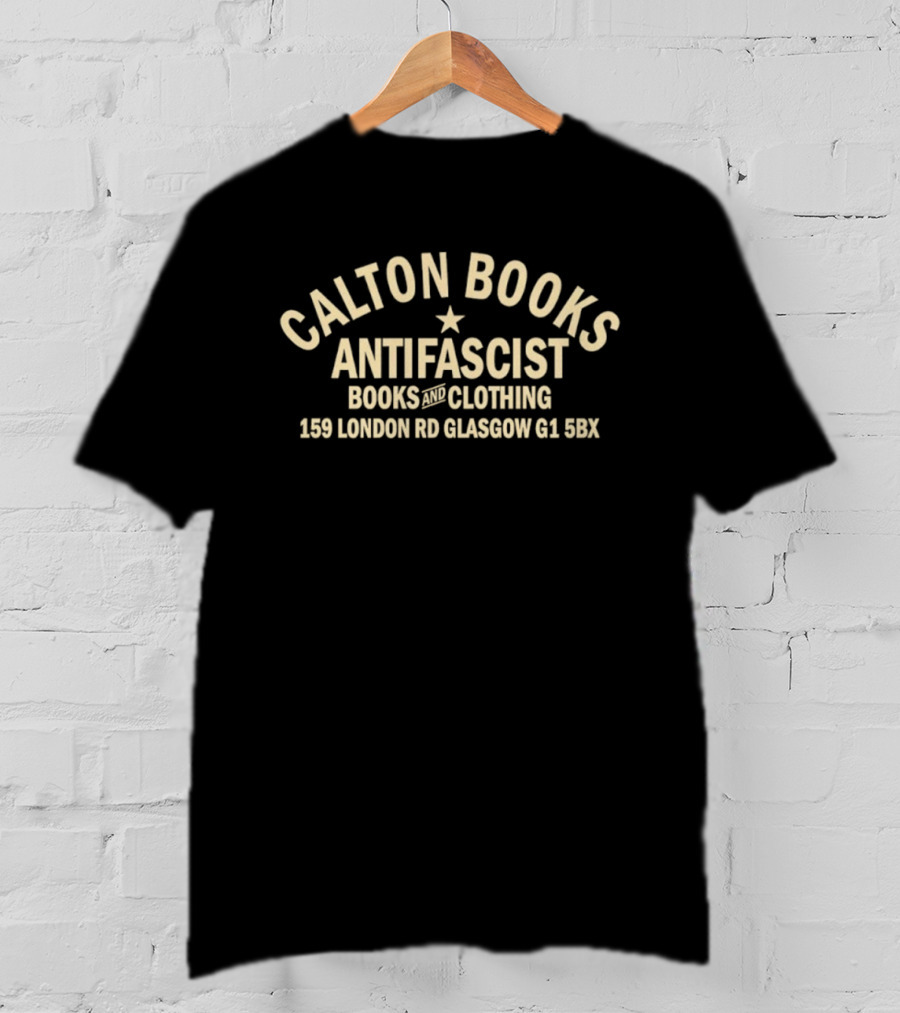 Calton Books Antifascist Clothing 159 London Rd Glasgow G1 UK T-Shirt