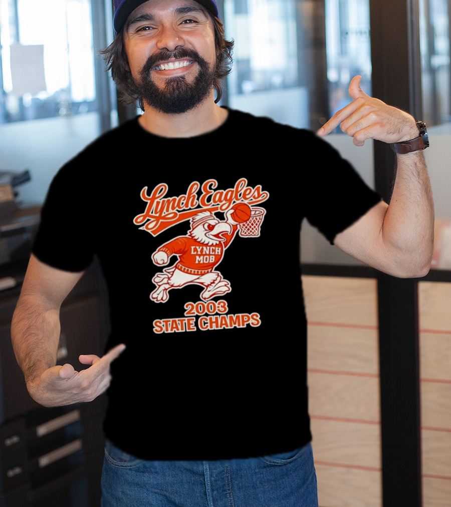 Lynch Eagles Lynch Mob 2003 State Champs Basketball Team T-Shirt