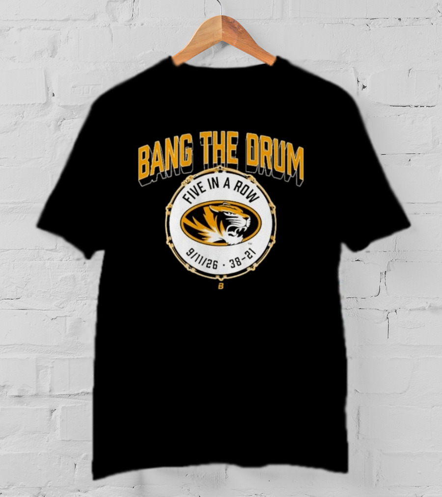 Bang The Drum Missouri Football Five In A Row Tiger Logo 9 11 26 38 21 T-Shirt