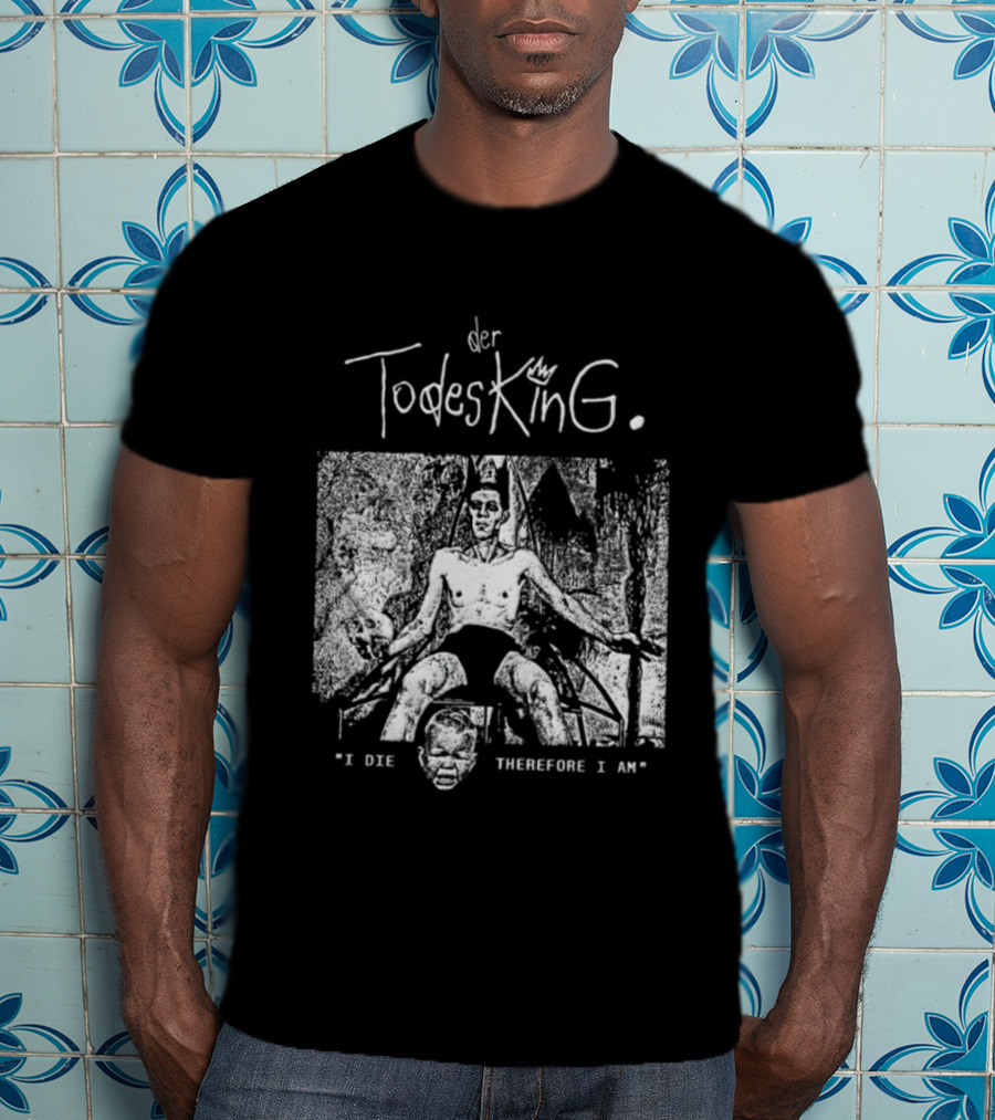 Der Todesking I Die Therefore I Am Jörg Buttgereit T-Shirt