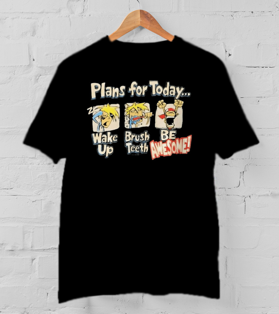 Plans For Today Wake Up Brush Teeth Be Awesome Comic T-Shirt