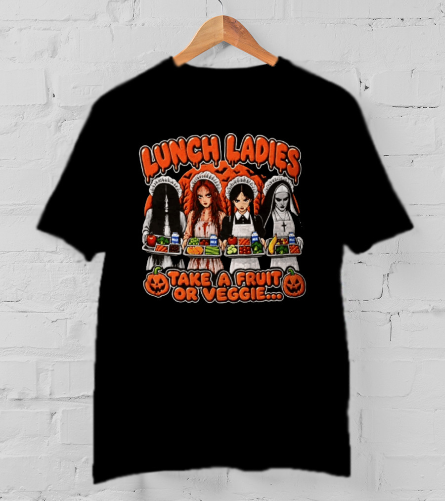 Lunch Ladies Samara Morgan Carrie Wednesday Addams The Nun Take A Fruit Or Veggie T-Shirt