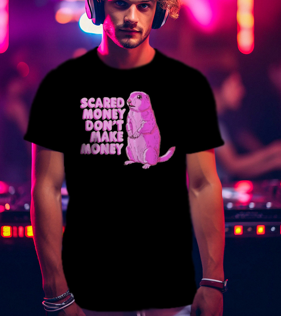 Scared Money Don't Make Money Prairie Dog Graphic Pink Humor T-Shirt