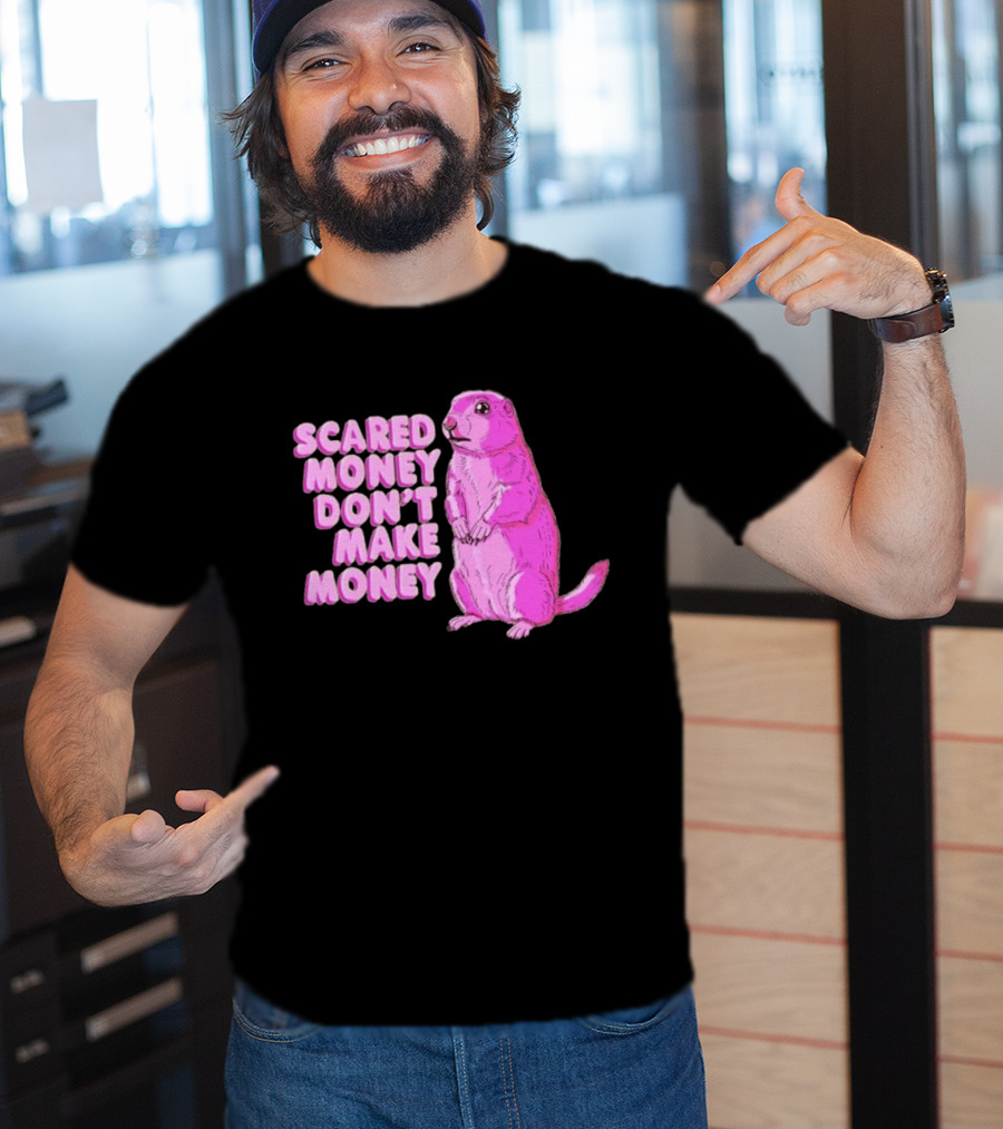 Scared Money Don't Make Money Prairie Dog Graphic Pink Humor T-Shirt
