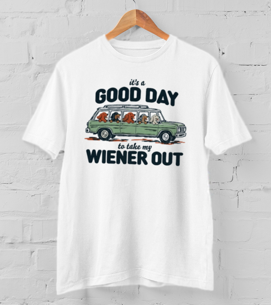 It's A Good Day To Take My Wiener Out Car Dachshunds T-Shirt