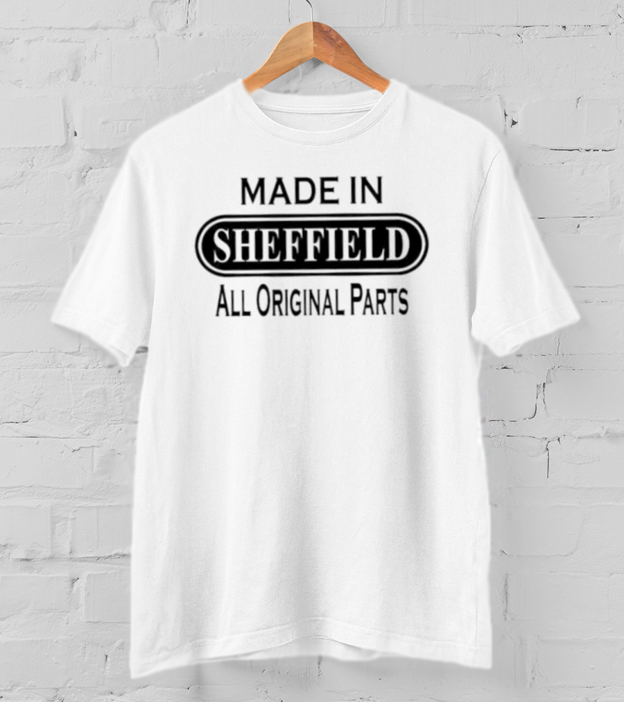 Made In Sheffield All Original Parts T-Shirt
