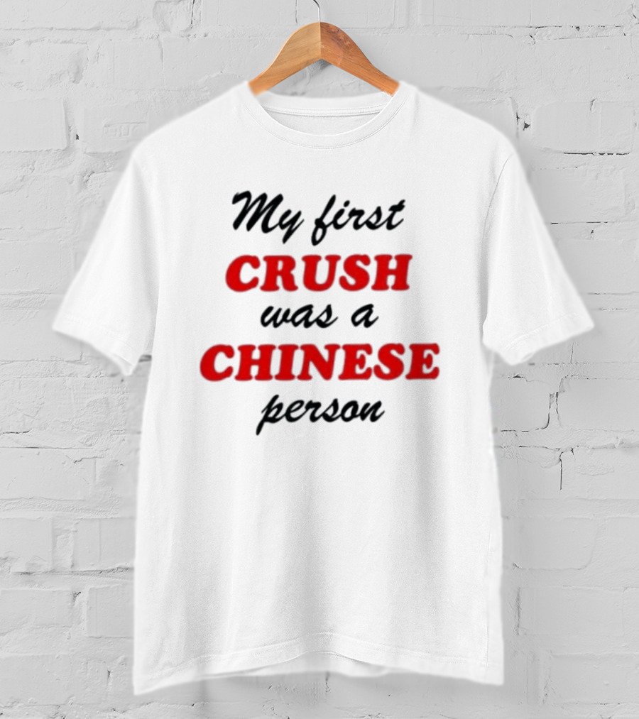 My First Crush Was A Chinese Person Relationship Phrase Black And Red T-Shirt