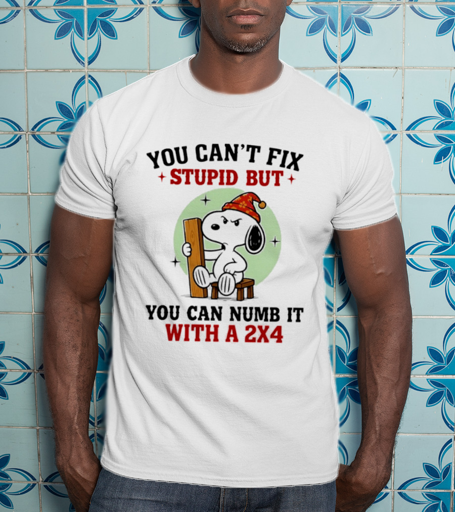 Snoopy You Can't Fix Stupid But You Can Numb It With A 2×4 T-Shirt