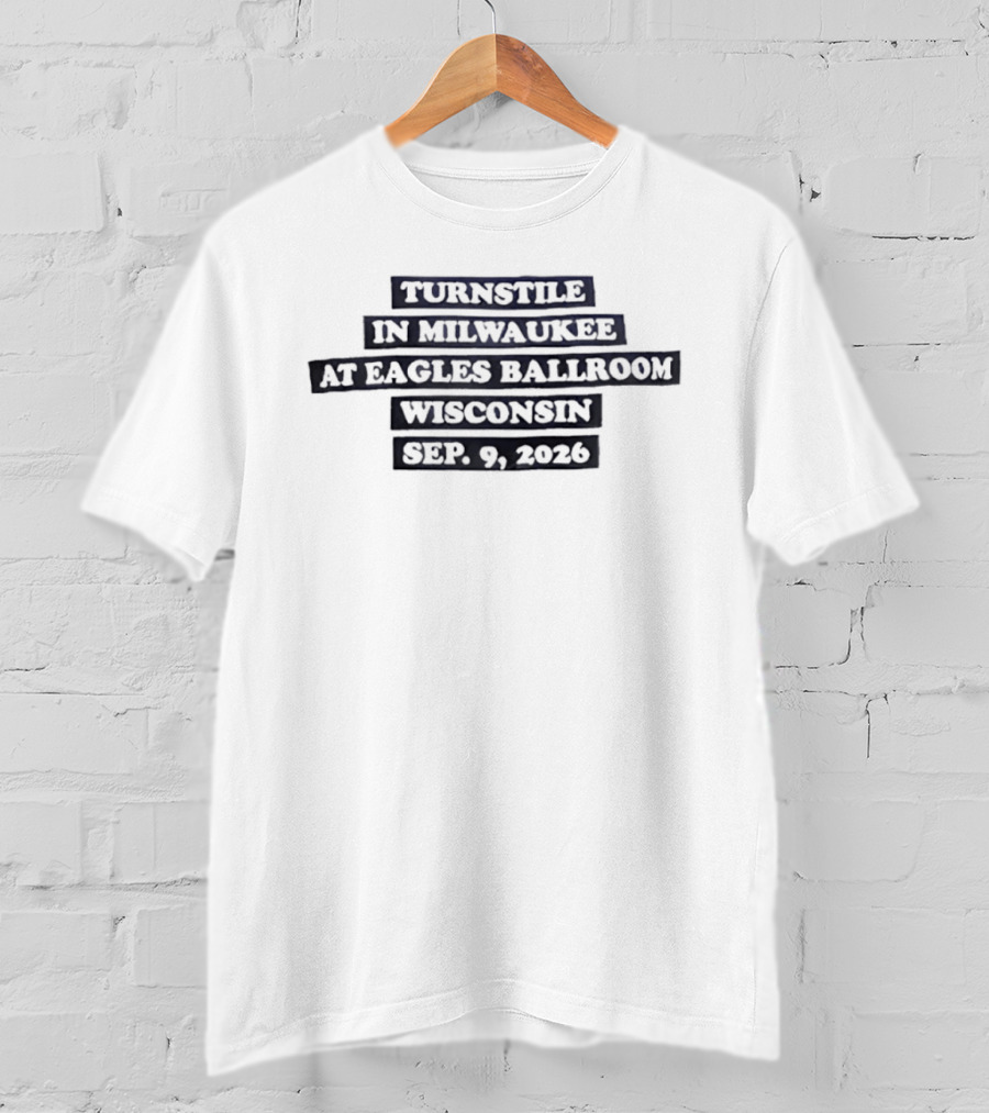 Turnstile Milwaukee Eagles Ballroom Wisconsin Sep 9 2026 T-Shirt