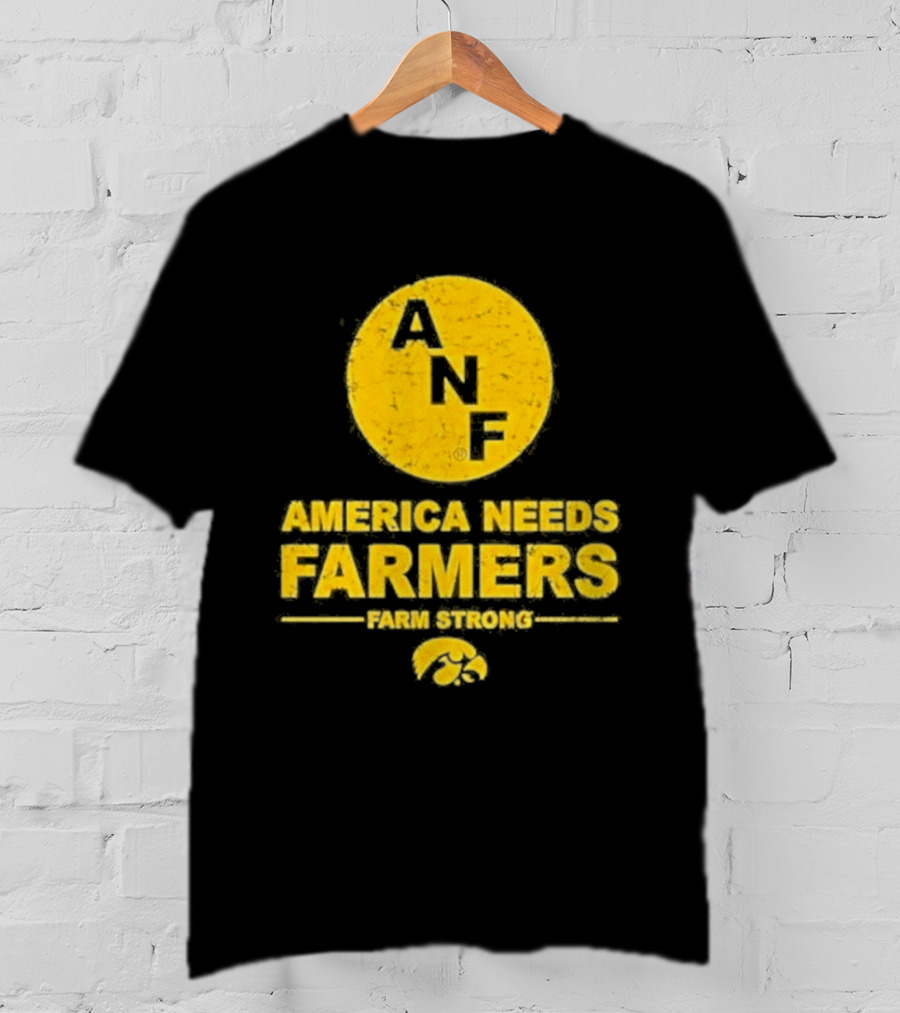 America Needs Farmers ANF Farm Strong Iowa Hawkeyes T-Shirt