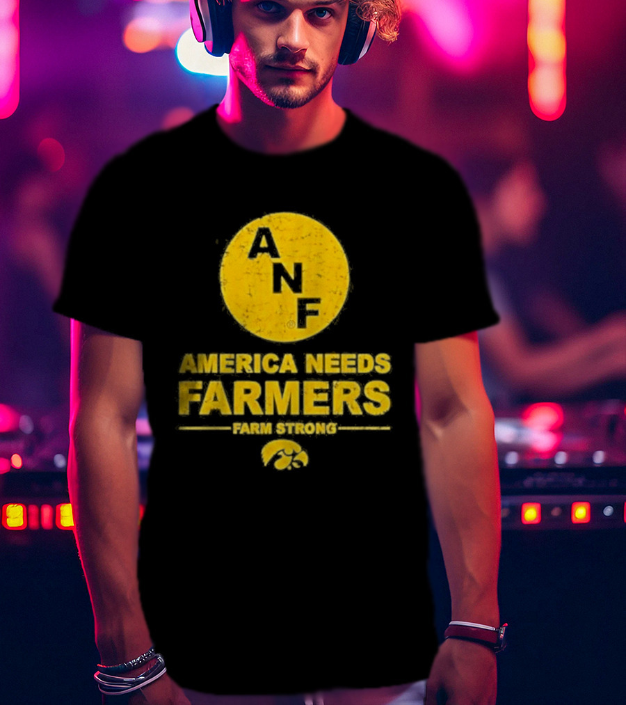 America Needs Farmers ANF Farm Strong Iowa Hawkeyes T-Shirt