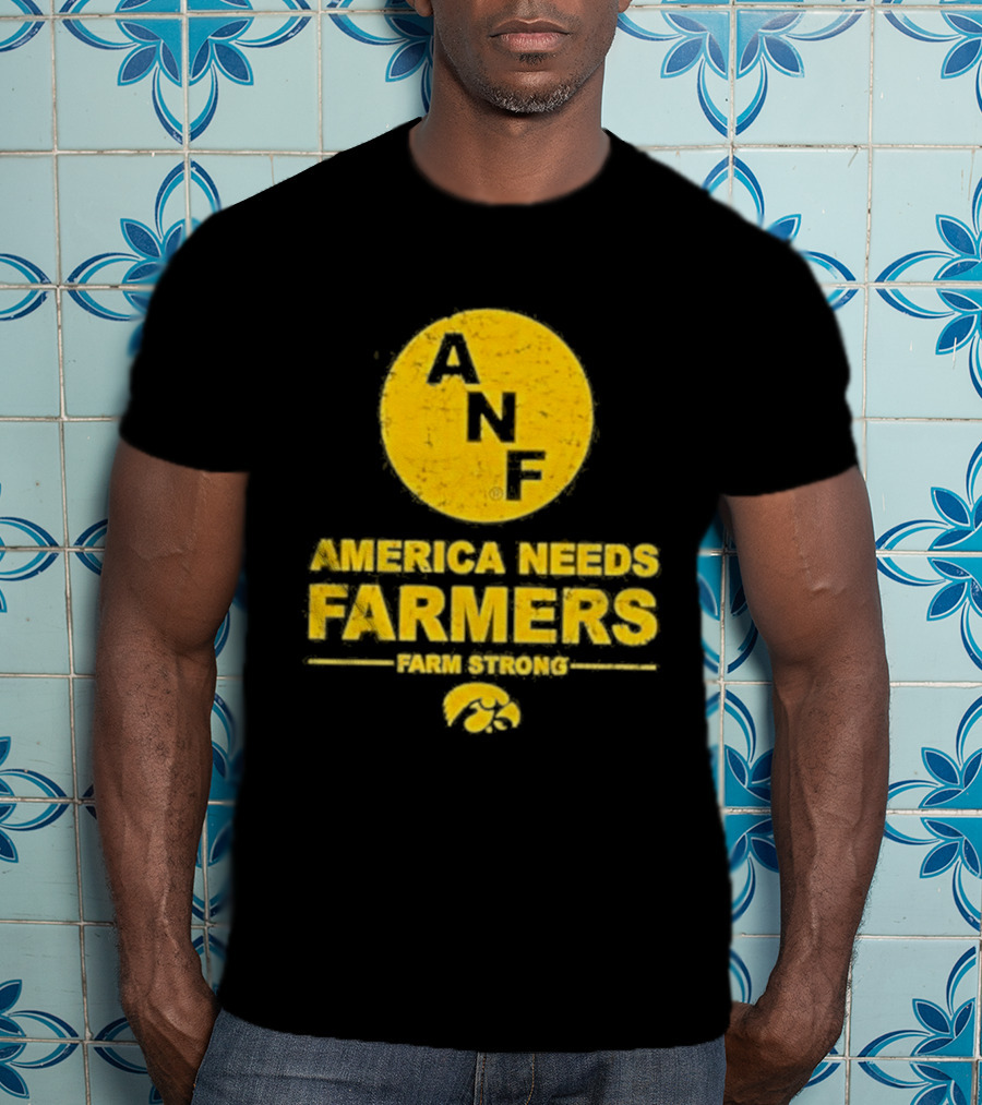 America Needs Farmers ANF Farm Strong Iowa Hawkeyes T-Shirt