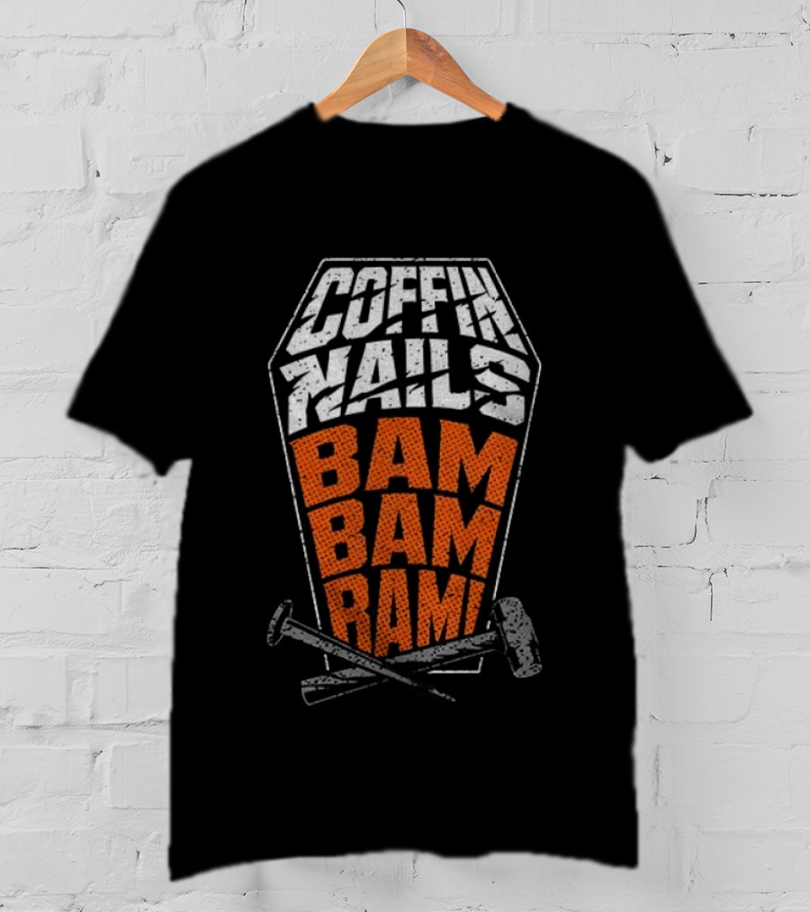 Coffin Nails Bam Bam Bam Hammer And Nails T-Shirt