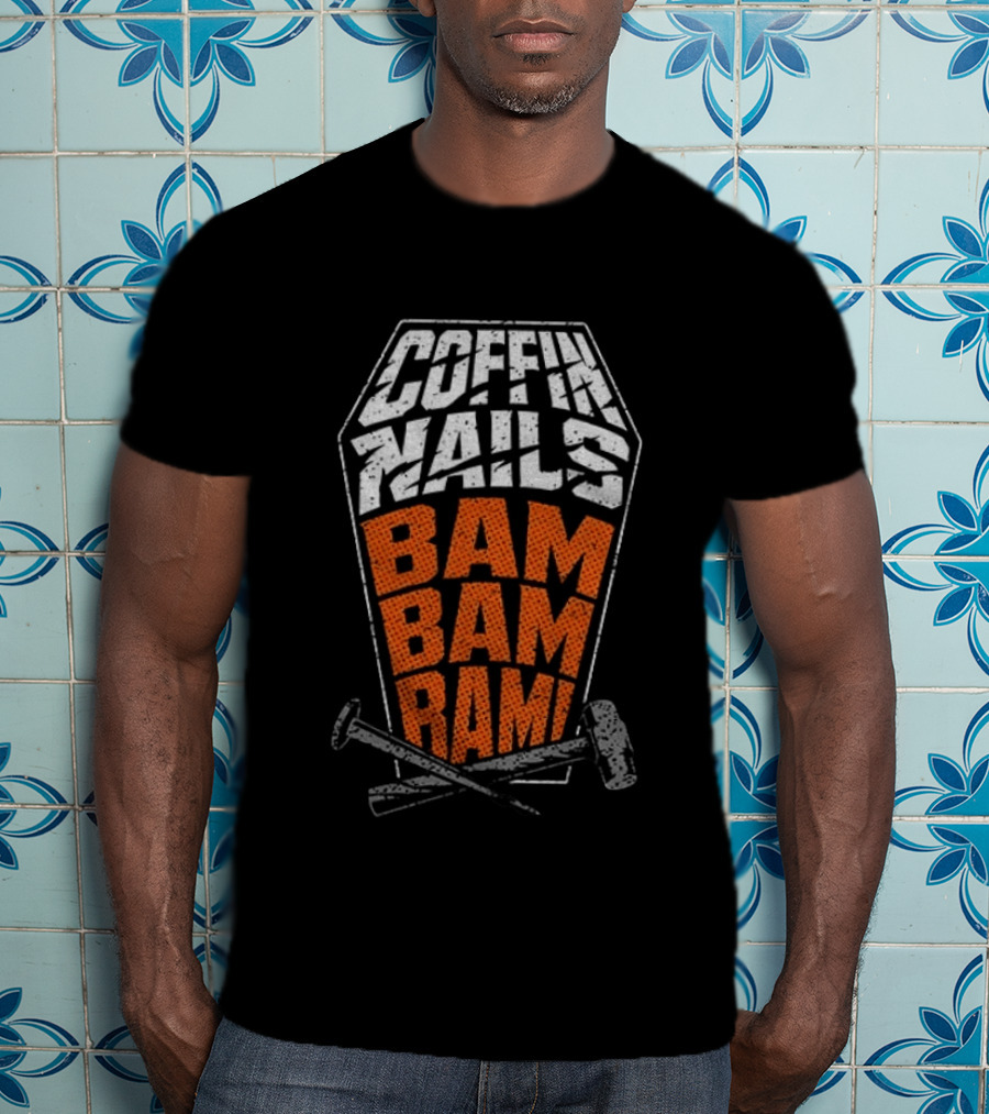 Coffin Nails Bam Bam Bam Hammer And Nails T-Shirt